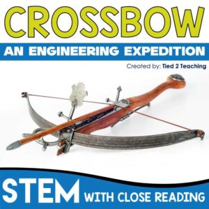 Design a Crossbow STEM Challenge with Reading Passage from Tied 2 Teaching Product Cover