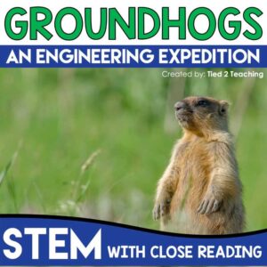 Design a Groundhog Burrow STEM Challenge with Reading Passages from Tied 2 Teaching Product Cover