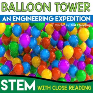 Balloon Tower STEM Challenge with Reading Passage from Tied 2 Teaching Product Cover