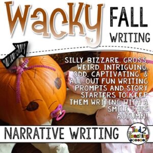 Fall Wacky Writing Fall Narrative Writing Prompts and Activities by Tied 2 Teaching Product Cover